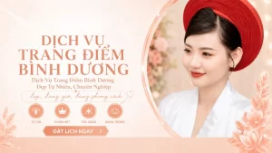 Trang điểm tại nhà Bình Dương đẹp, đúng giờ, đúng phong cách