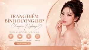 Trang Điểm Bình Dương Đẹp, Chuyên Nghiệp
